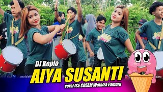 Memang Beda !! DJ Koplo AIYA SUSANTI versi ICE CREAM WAFALZA FAMORA