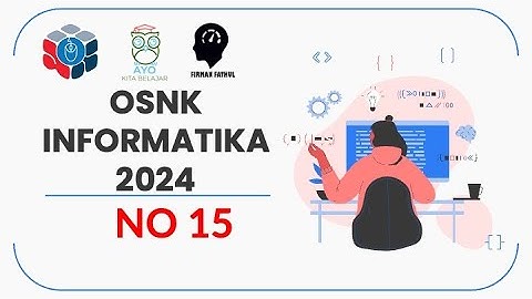PEMBAHASAN OSNK INFORMATIKA 2024 NO 15