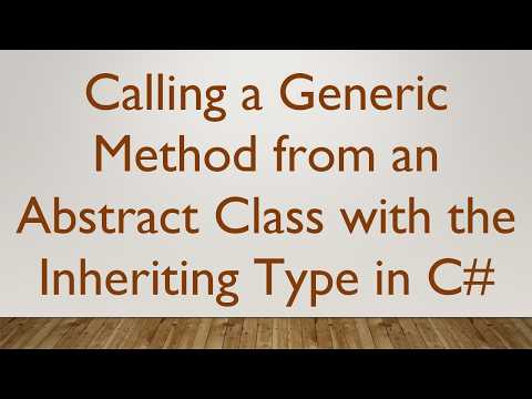 Calling a Generic Method from an Abstract Class with the Inheriting Type in C#