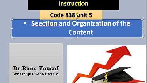 Selection and Organization of the content,  Curriculum Development and instruction, Code 838, Unit 5