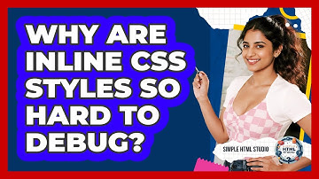 Why Are Inline CSS Styles So Hard To Debug? - Simple HTML Studio