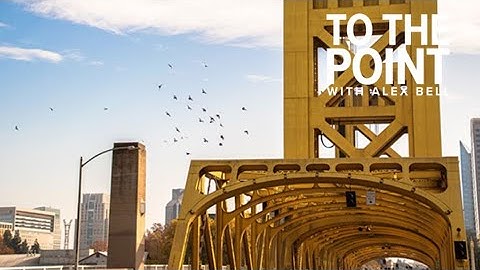 West Sacramento debate over renaming of Tower Bridge Gateway | To The Point