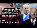 What impact will the US election have on foreign policy? - BBC Newsnight