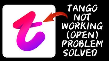 How To Solve Tango App Not Working/Not Open Problem|| Rsha26 Solutions