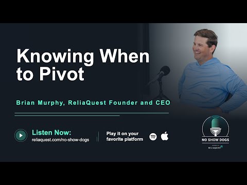 No Show Dogs: Knowing When To Pivot w/ ReliaQuest Founder and CEO Brian Murphy - video from Reliaquest