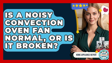 Is A Noisy Convection Oven Fan Normal, Or Is It Broken? - Home Appliance Report