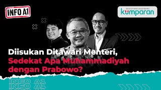 Info A1 | Diisukan Ditawari Menteri, Sedekat Apa Muhammadiyah dengan Prabowo? | Episode 53
