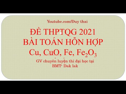 Video 9220221503 Hỗn hợp X gồm Cu, CuO, Fe, Fe3O4. Hòa tan... - youtube