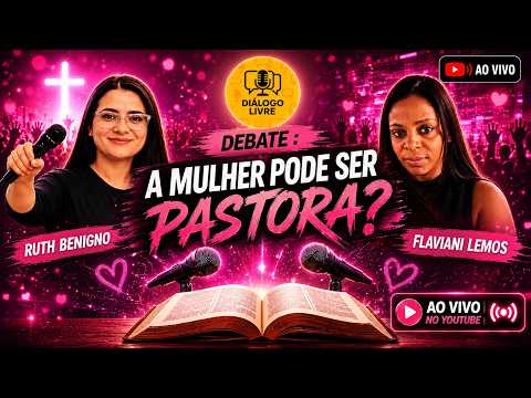 DEBATE: A MULHER PODE SER PASTORA? RUTH BENIGNO VS PASTORA FLAVIANI LEMOS