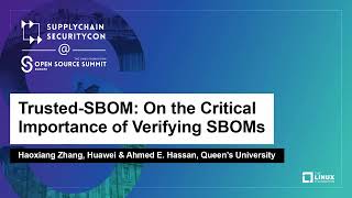 Trustedsbom On The Critical Importance Of Verifying Sboms  Haoxiang Zhang U0026 Ahmed E Hassan
