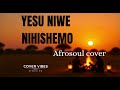 COVER VIBES STUDIO: YESU NIWE NIHISHEMO { Afrosoul cover }