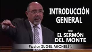 “EL SERMÓN DEL MONTE”, Introducción General | Pastor Sugel Michelén. Predicas, estudios bíblicos