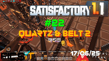 Satisfactory 1.1 - 22 - Quartz & Belt 2 - Session of 17/06/25