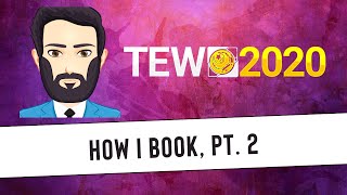 TEW 2020 - How I Book, Pt. 2: Angles, Road Agent Notes, More