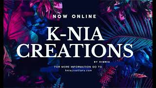 Introduction to K-Nia Creations