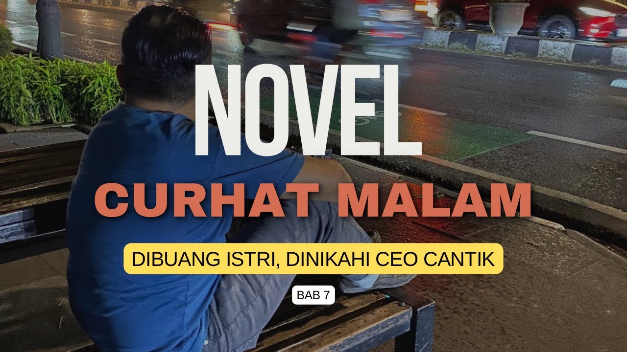 Curhat malam - Dibuang Istri, dinikahi CEO Cantik (Bab 7)