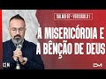 A MISERICÓRDIA E A BENÇÃO DE DEUS - SÉRIE SALMO 67 - VERSÍCULO 1 - 19/01 | CLAMOR DA MADRUGADA