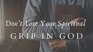 Don't Lose Your Spiritual Grip in God | Campus Pastor Kendrick Durant