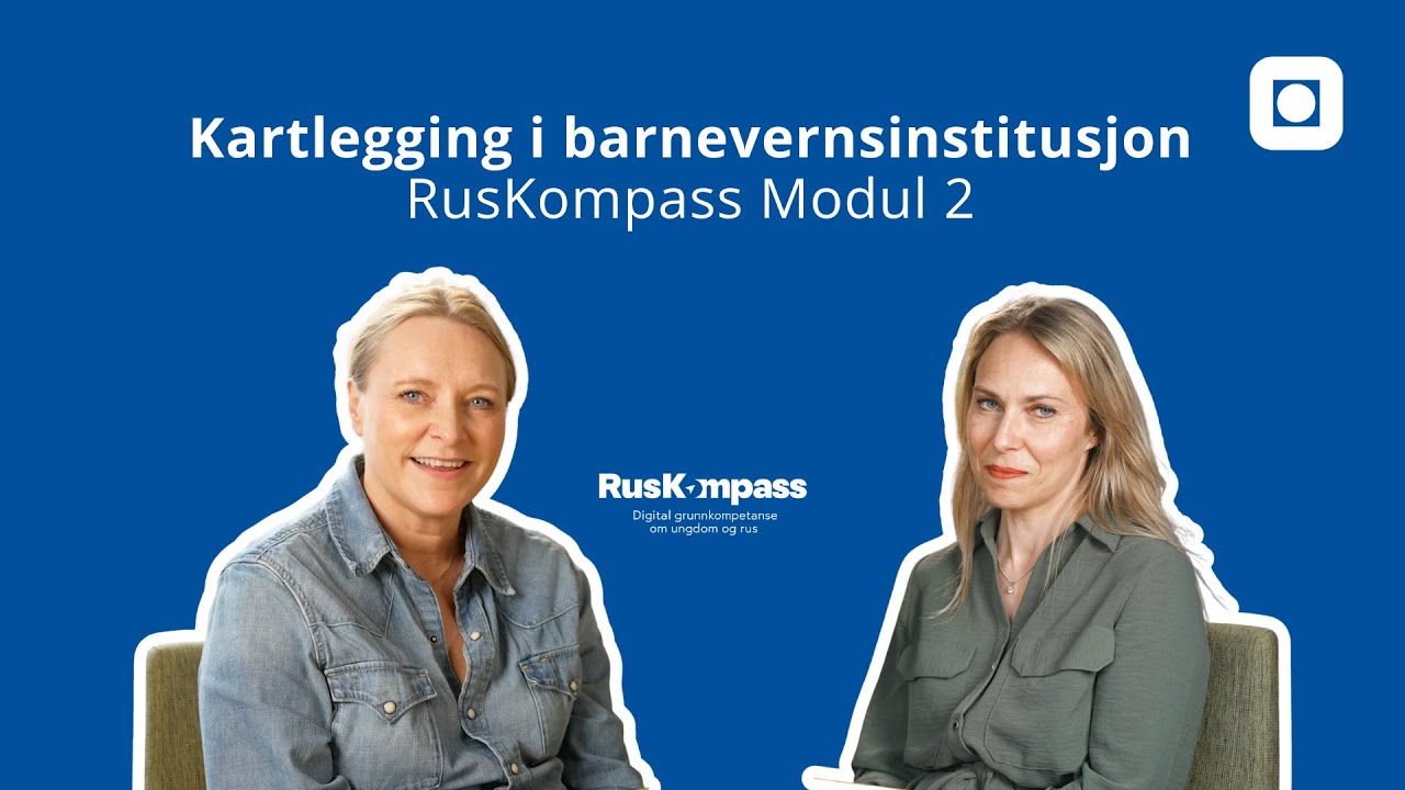 Kartlegging i barnevernsinstitusjon – RusKompass - Modul 2