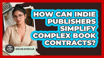 How Can Indie Publishers Simplify Complex Book Contracts? - Book and Author Club