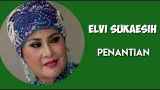 ELVI SUKAESIH  -  Penantian