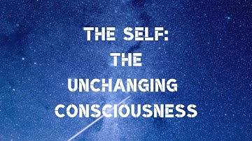 The Self - The Unchanging Consciousness | Tom Das | Non duality | Advaita Vedanta