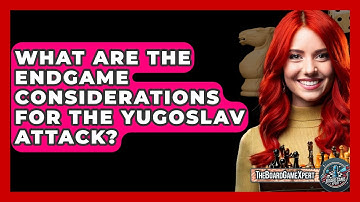 What Are The Endgame Considerations For The Yugoslav Attack? - The Board Game Xpert