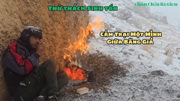 “Thử Thách Sinh Tồn: Cắm Trại Một Mình Giữa Băng Giá”