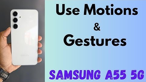 How to Use Motions and Gestures in Samsung Galaxy A55 5G