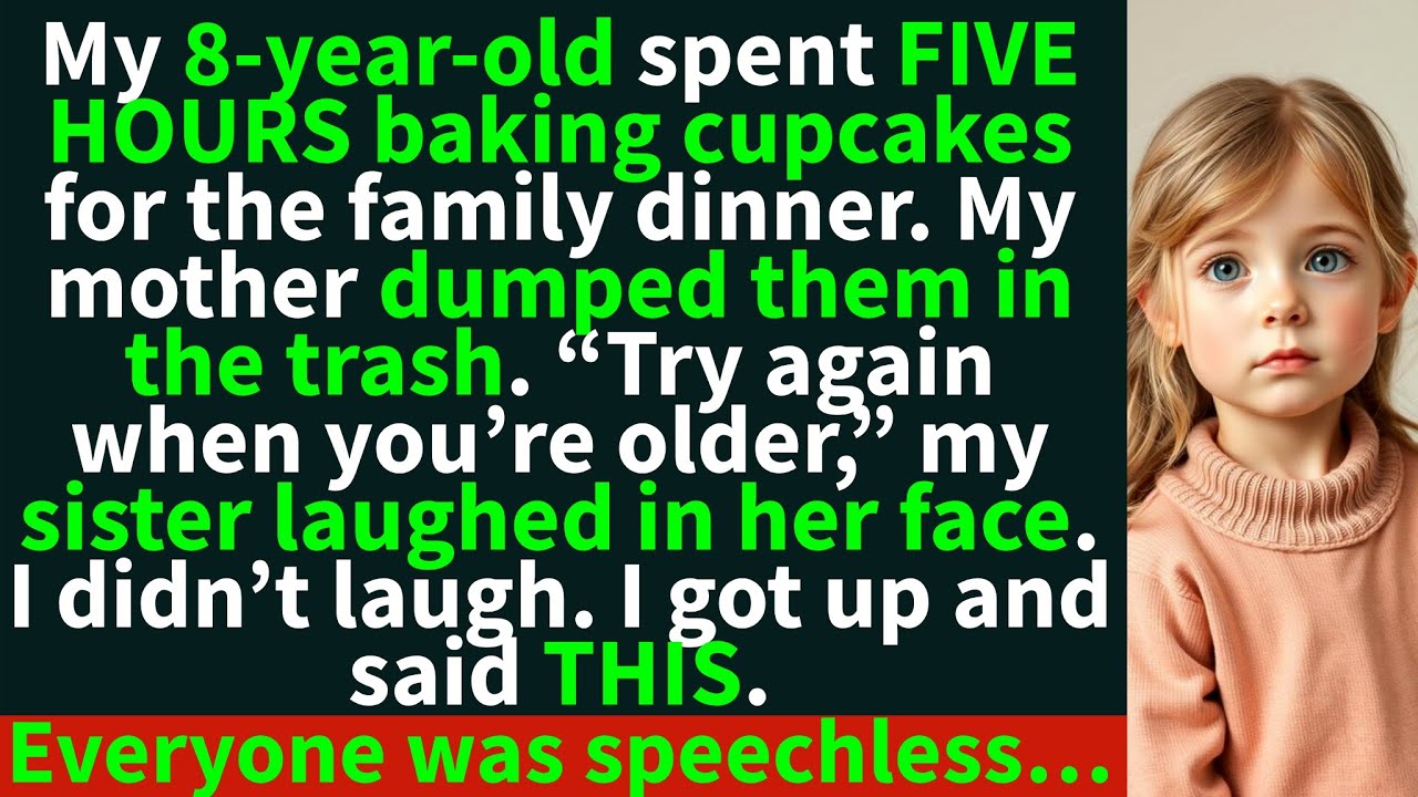 My mother dumped my 8-year-old daughter’s cupcakes into the TRASH. “Try again when you’re older.”