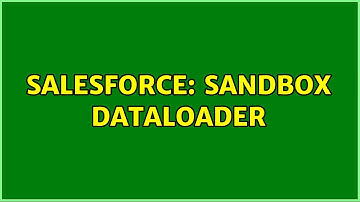 Salesforce: Sandbox dataloader (2 Solutions!!)