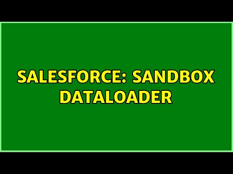 Salesforce: Sandbox dataloader (2 Solutions!!)