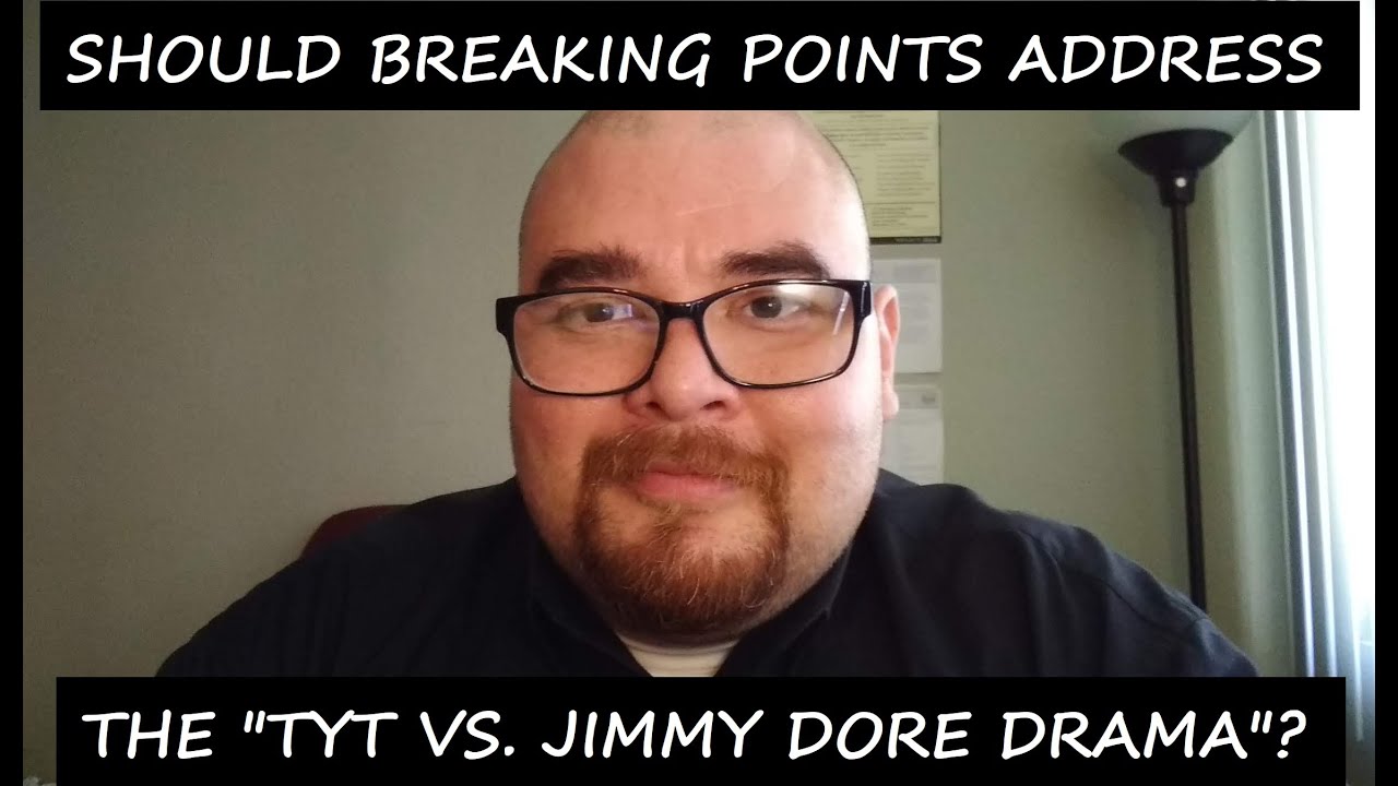 Should Breaking Points address the "TYT vs. Jimmy Dore Drama"?