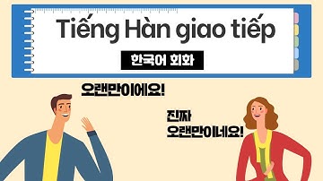 Học tiếng Hàn giao tiếp cơ bản - Việc gửi lời thăm