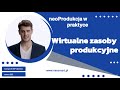 Wirtualne Zasoby Produkcyjne: Rewolucja w Zarządzaniu Produkcją