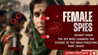 India's Female Spy  Sehmat Khan's Incredible True Spy Story from 1971 Indo-Pak War: Raazi Movie