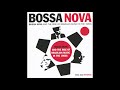 Bossa Nova  And The Rise Of Brazilian Music 1960's CD1