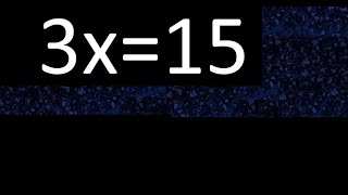 3x=15 how to solve linear equations, find x unknown variable