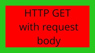Information HTTP GET with request body Update