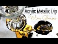 ACRYLIC METALLIC DIP on Wine Glasses 🥂 / Gold, Black & Silver /  Easy Diy Home Décor / Fluid Art #82