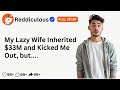 [FULL STORY] My Lazy Wife Inherited $33M and Kicked Me Out—Then the Lawyer Revealed the Will.