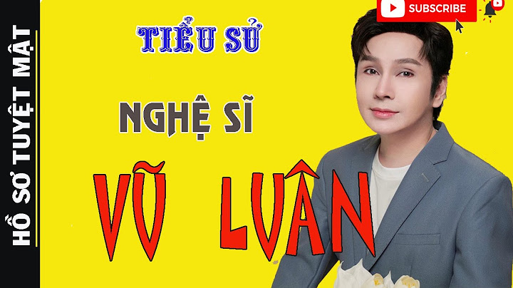 Vũ luân năm nay bao nhiêu tuổi năm 2024