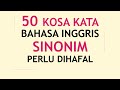 50 Kosa Kata Sinonim Bahasa Inggris yang perlu kamu hafal