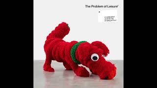 The Problem Of Leisure A Celebration Of Andy Gill And Gang Of Four (Full Album) 2021