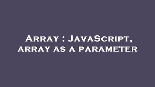 Array : JavaScript, array as a parameter