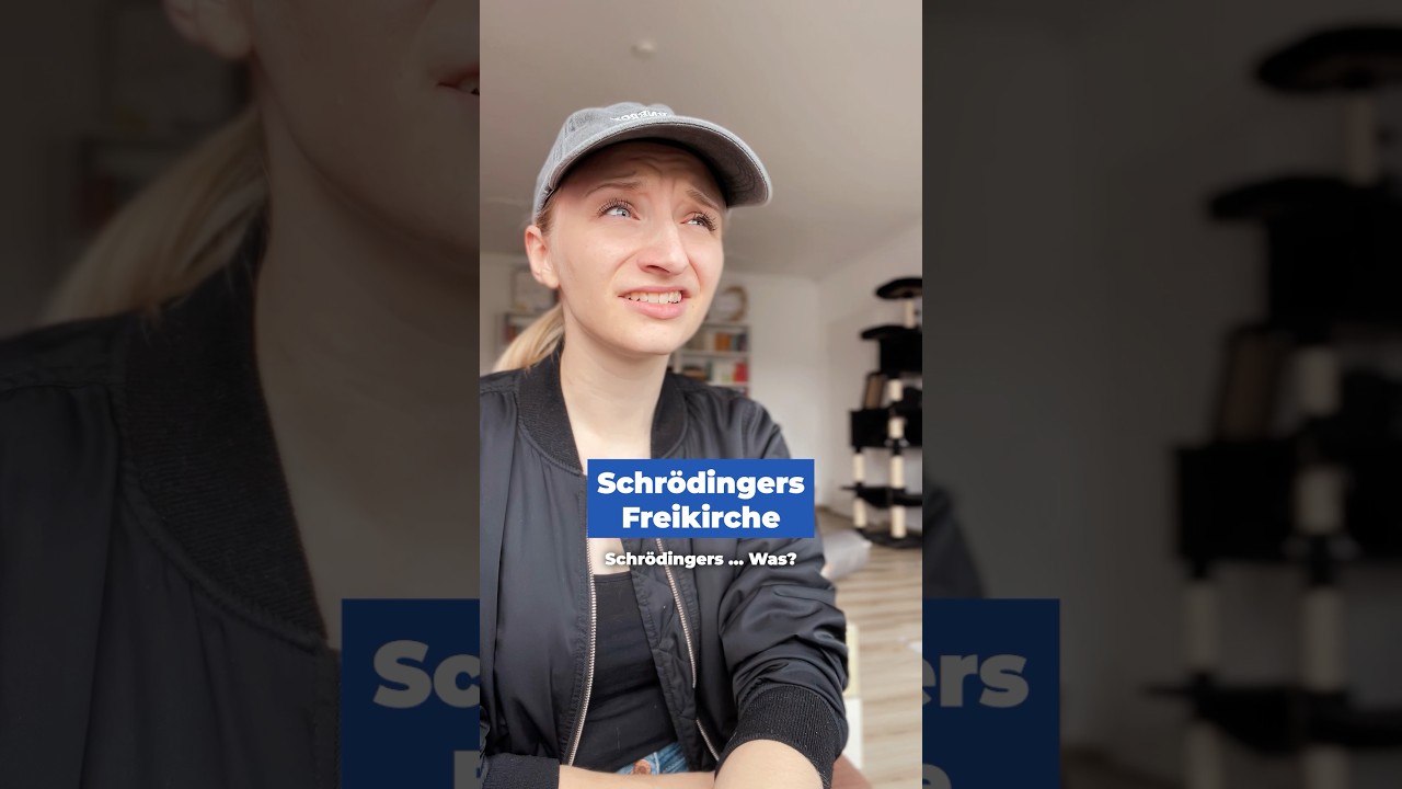 Schrödingers Freikirche: Der perfekte Begriff, um das Problem mit Freikirchen zu beschreiben.