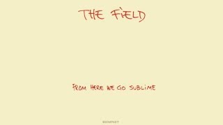 Video thumbnail of "The Field - A Paw in My Face 'From Here We Go Sublime' Album"