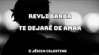 Reyli Barba - Te Dejaré de Amar (Tradução)