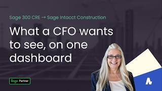 Sage Intacct Construction dashboards explained | A CFO’s favorite, coming from Sage 300 CRE