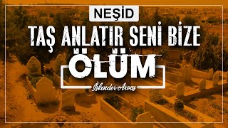 Taş Anlatir Seni̇ Bi̇ze -Ölüm- Neşi̇d